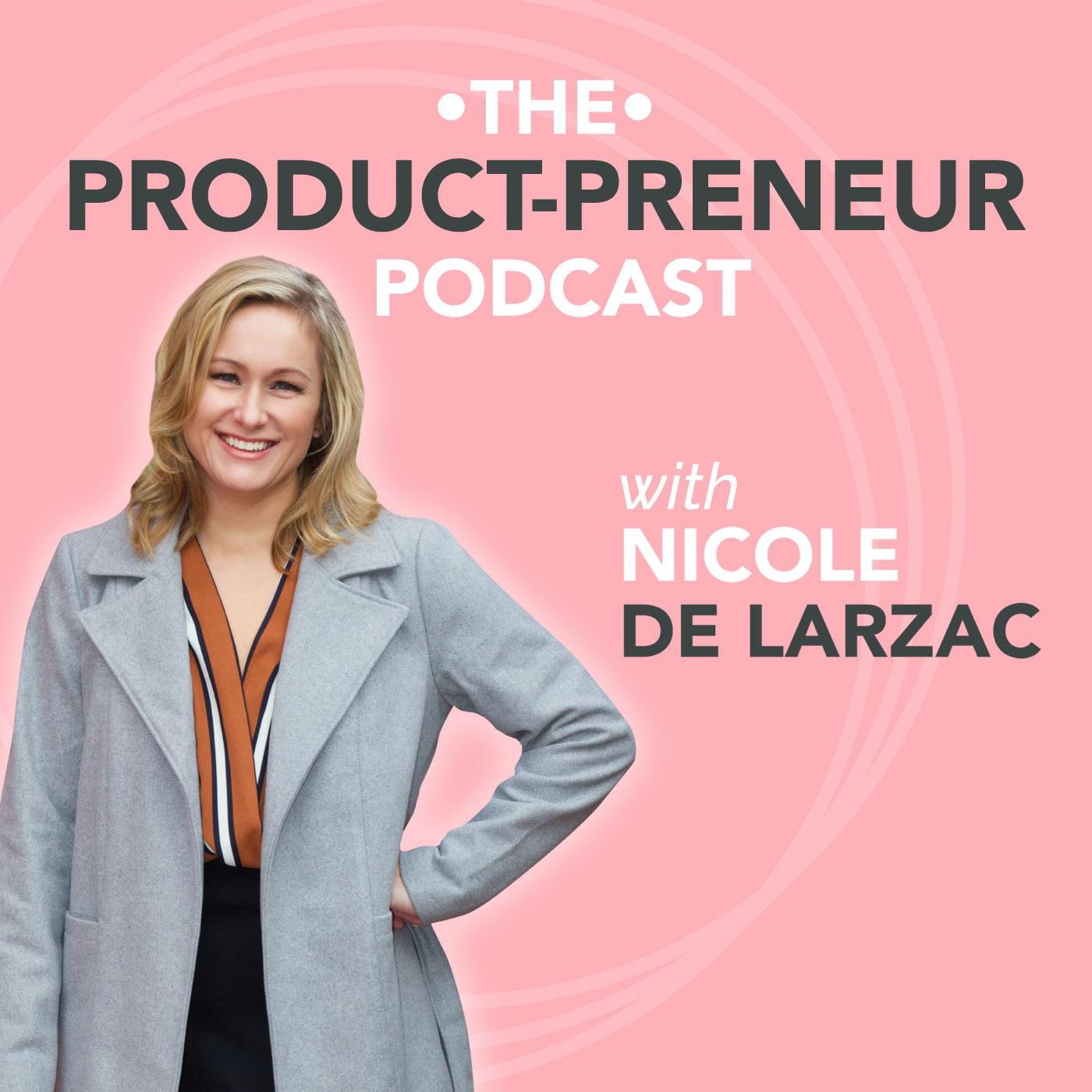 The Product-preneur Podcast with Nicole De Larzac